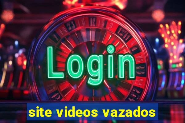 site videos vazados